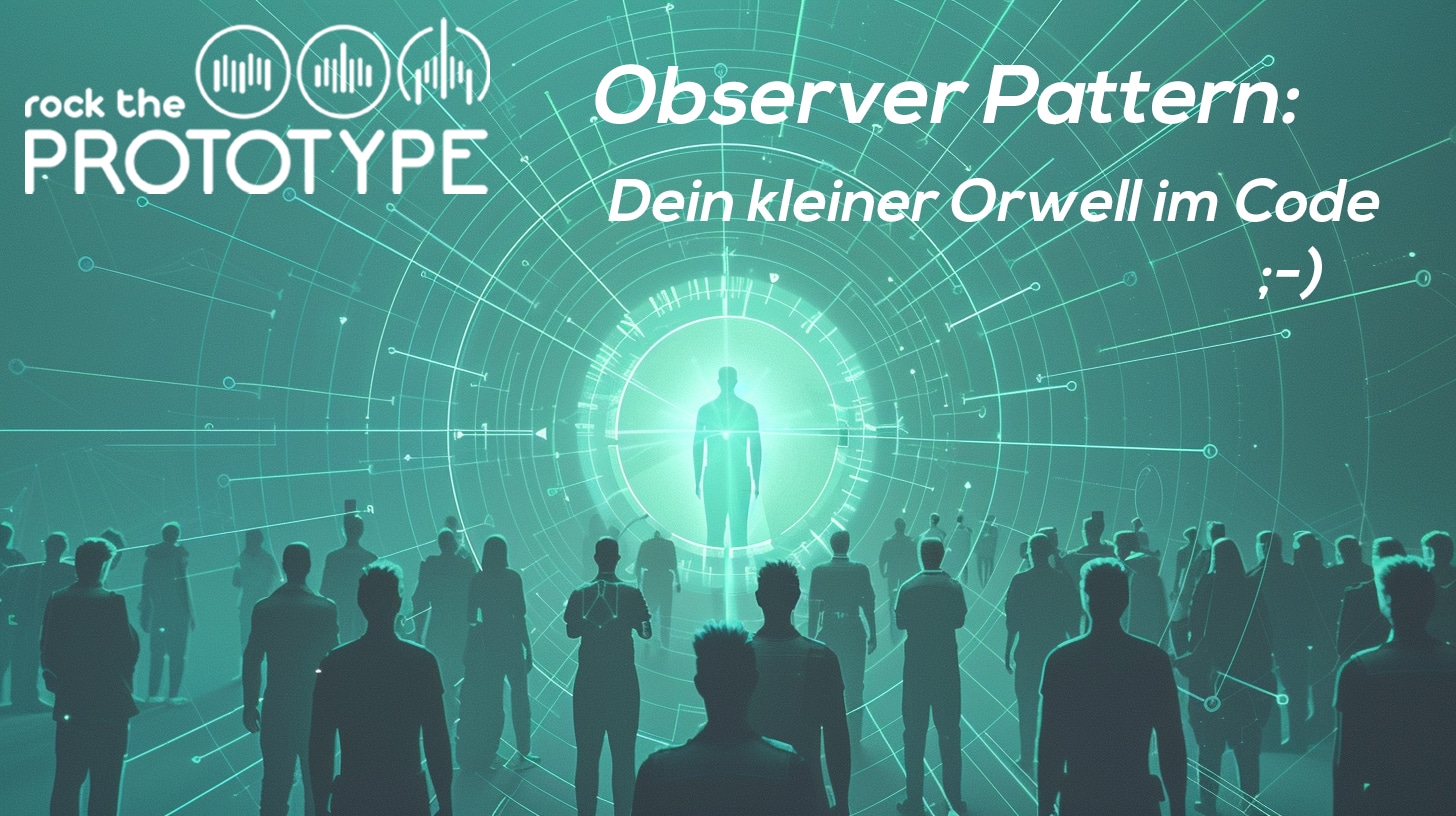 Observer Pattern - Dein kleiner Orwell im Code
